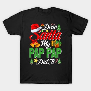 Dear Santa My Pap Pap Did It Funny T-Shirt